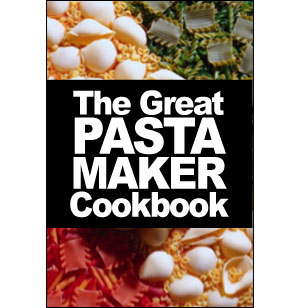 The Great Pasta Maker Cookbook [eBook]